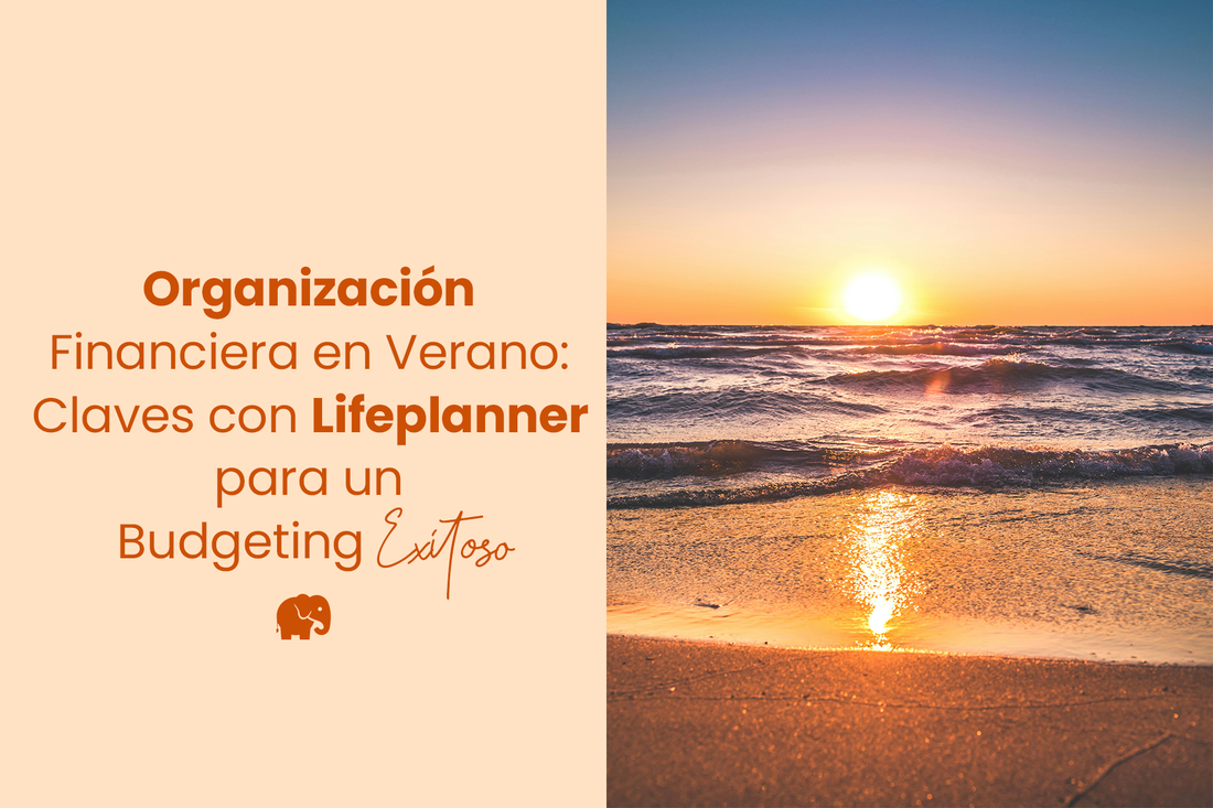 "Organización Financiera en Verano: Claves con Lifeplanner para un Budgeting Exitoso"