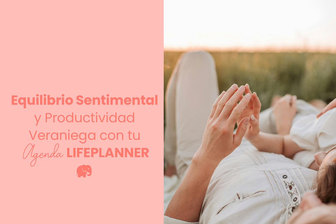 Equilibrio Sentimental y Productividad Veraniega con tu Agenda LIFEPLANNER